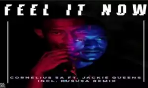 Cornelius SA - Feel It Now (Kususa Remix) ft. Jackie Queens